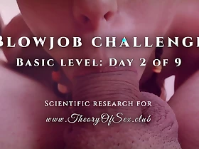 Blowjob challenge. Day 2 be required of 9, basic level. Body of instruction be required of Sexual relations CLUB.