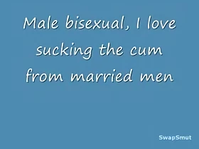 male bi-sexual i love sucking jizz outsider married chaps